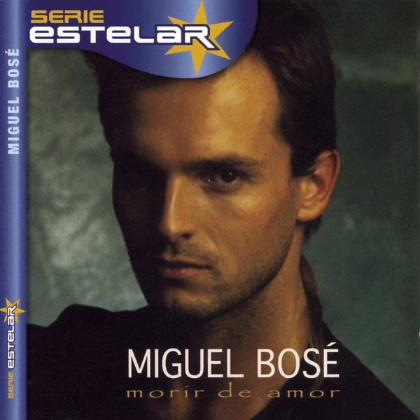 Serie Estelar: Miguel Bosé - Morir de Amor album cover