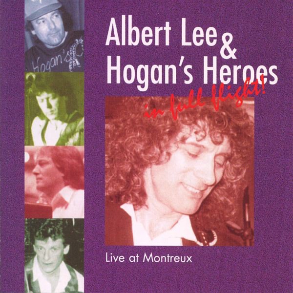 Albert Lee & Hogan's Heroes In Full Flight! Live At Montreux album cover