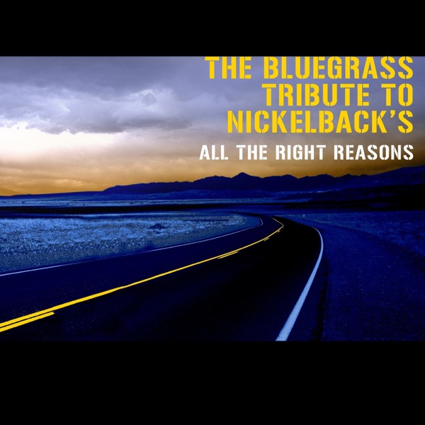 The Bluegrass Tribute to Nickelback's "All the Right Reasons" (As made famous by Nickelback) album cover