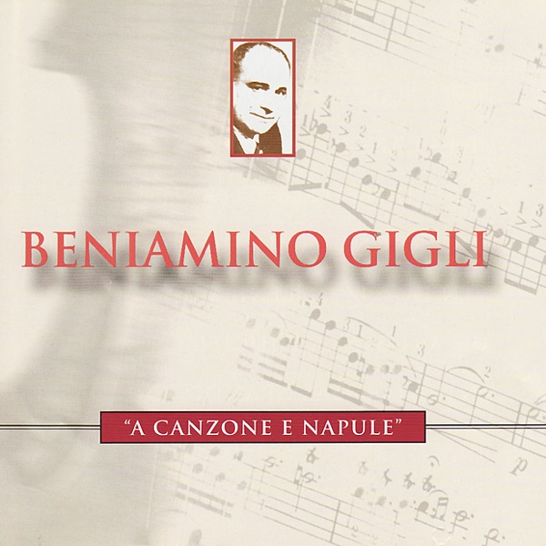 A Canzone e Napule - Beniamino Gigli Performs de Curtis, Leoncavallo, Pepoli, Et Al. album cover