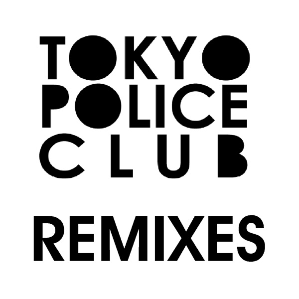 Tokyo Police Club Remixes - EP album cover