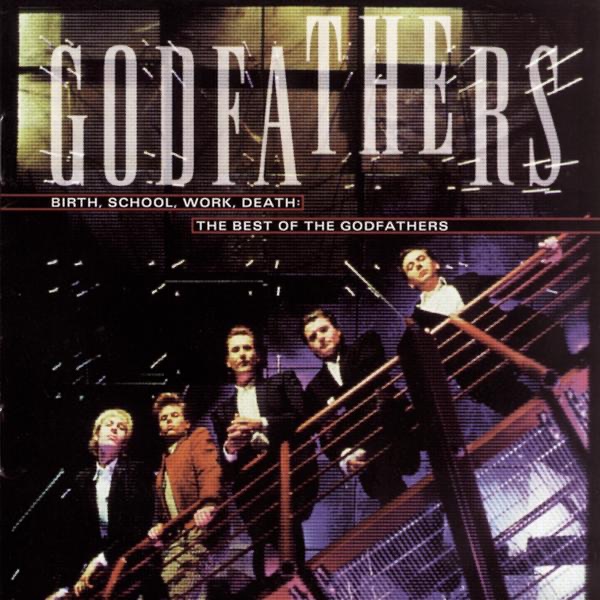 The Best of the Godfathers: Birth, School, Work, Death album cover