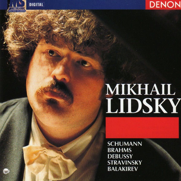 Mikhail Lidsky, Piano: Schumann - Brahms - Debussy - Stravinsky - Balakirev album cover