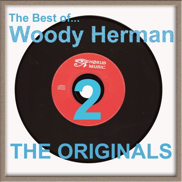 The Best of Woody Herman (The Best Original Recordings of Woody Herman Volumn 2) album cover