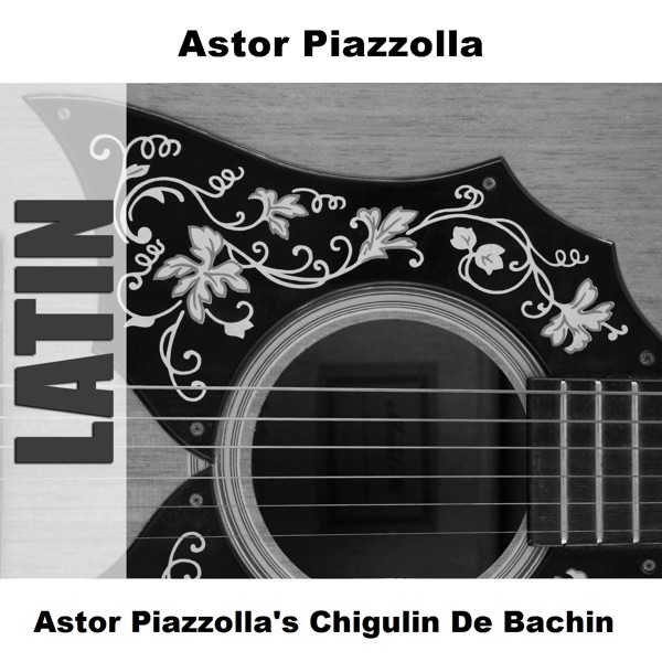Astor Piazzolla's Chigulin De Bachin album cover
