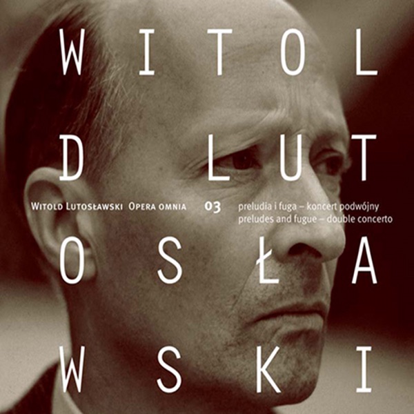 Lutoslawski: Opera Omnia 03 album cover