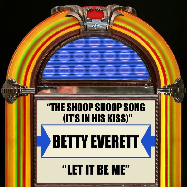 The Shoop Shoop Song (It's In His Kiss) / Let It Be Me - Single album cover