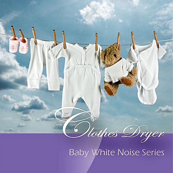 Baby White Noise Series: Clothes Dryer - Single album cover