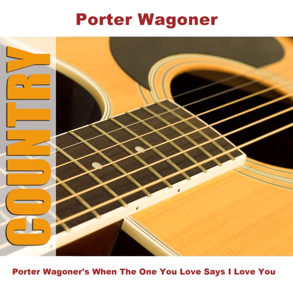Porter Wagoner's When The One You Love Says I Love You album cover