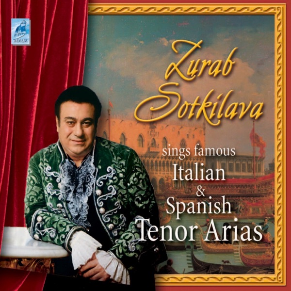 Zurab Sotkilava Sings Famous Italian and Spanish Tenor Arias album cover