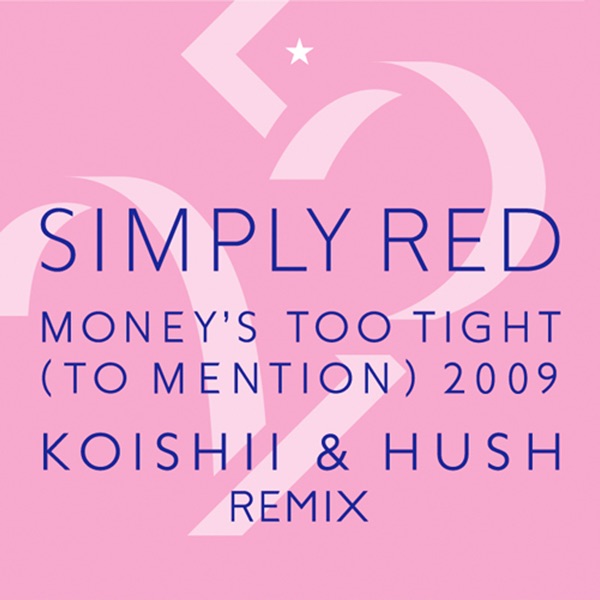 Money's Too Tight (To Mention) '09 (Koishii & Hush Remix) album cover