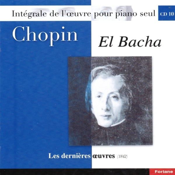 Chopin : Intégrale de l'oeuvre pour piano seul, vol. 10 (Les dernières oeuvres, 1842) album cover