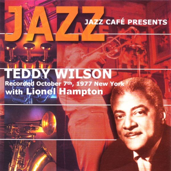 Jazz Café Presents Teddy Wilson With Lionel Hampton album cover