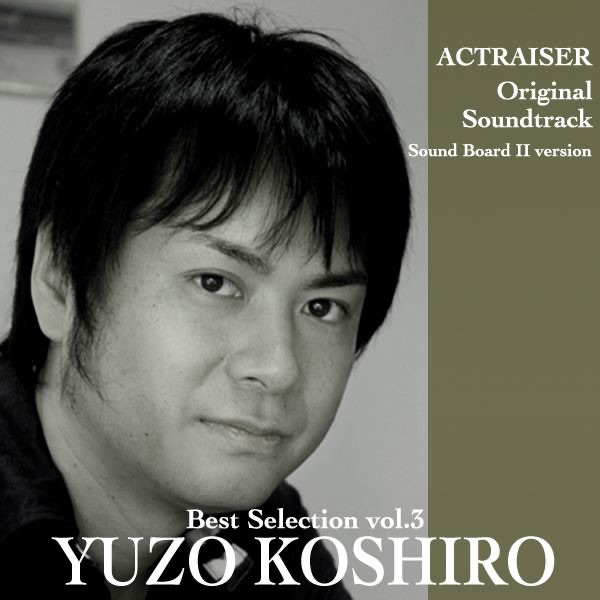 Yuzo Koshiro Best Selection, Vol. 3: Actraiser (Original Soundtrack) [Sound Board II Version] album cover