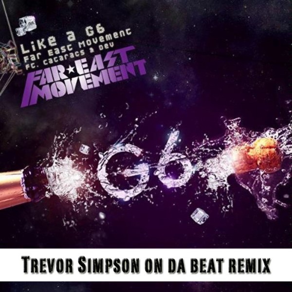 Like a G6 (Trevor Simpson On Da Beat Remix) [feat. Dev and Cataracs] - Single album cover