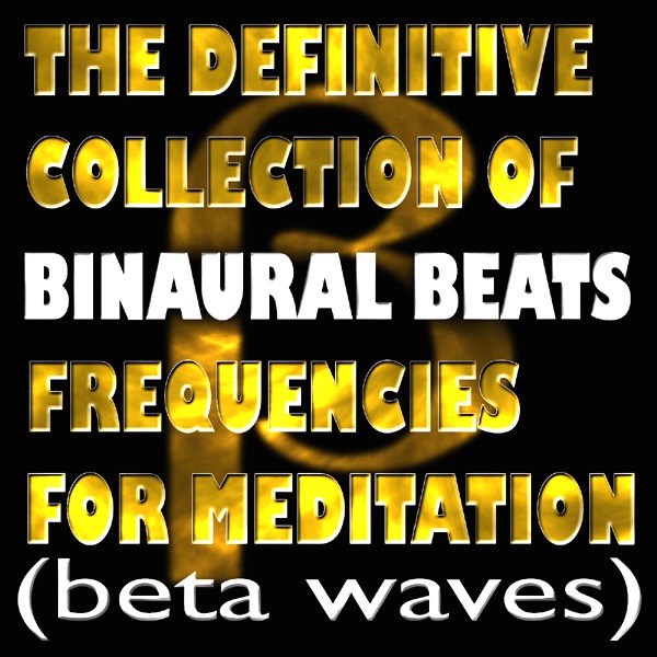 The Definitive Collection of Binaural Beats Frequencies for Meditation (Beta Waves) album cover