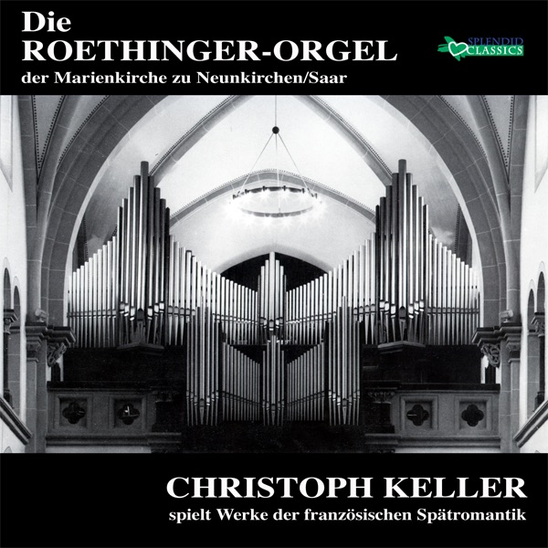 Die Roethinger-Orgel der Marienkirche Neunkirchen (Christoph Keller spielt Werke der französischen S album cover