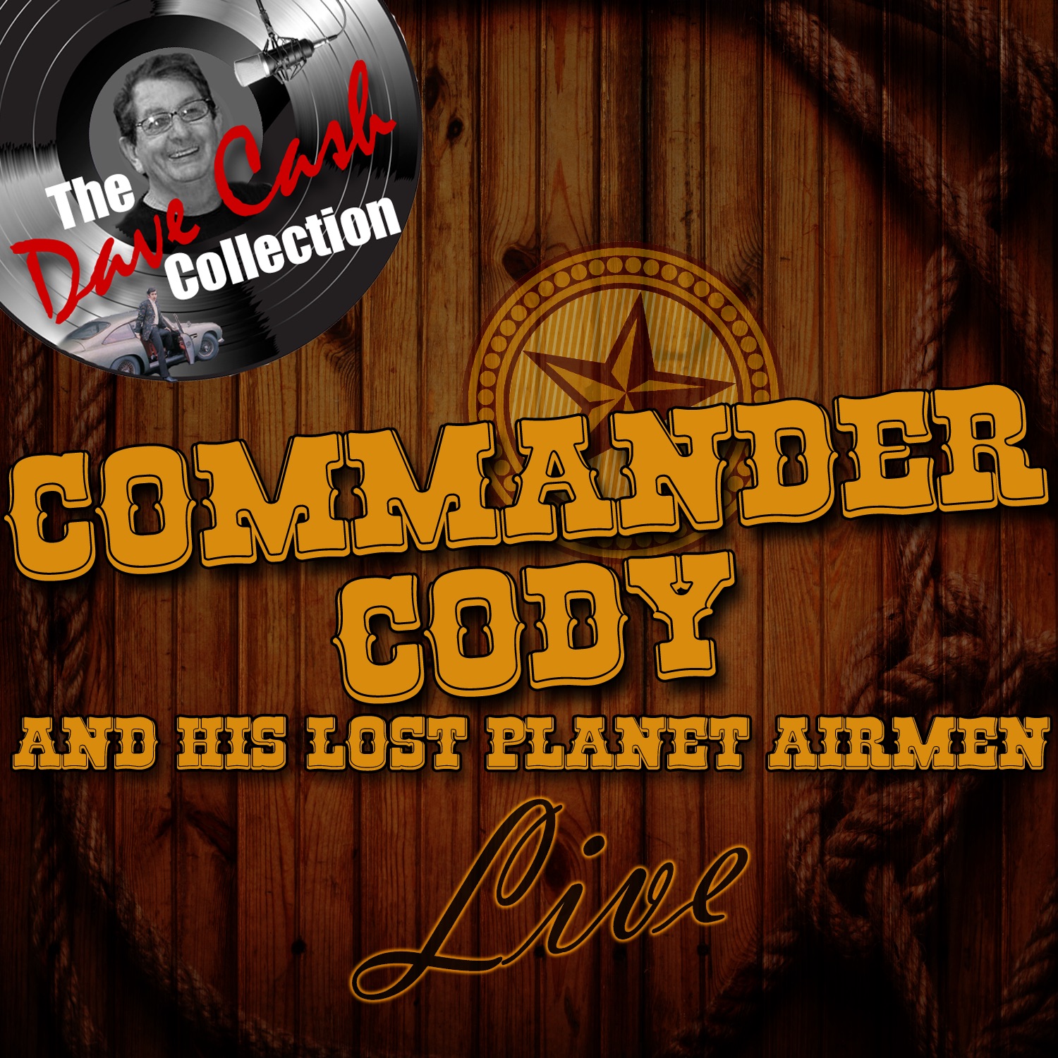 Commander Cody and His Lost Planet Airmen Live - [The Dave Cash Collection] album cover