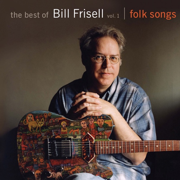 The Best of Bill Frisell, Vol. 1 - Folk Songs album cover