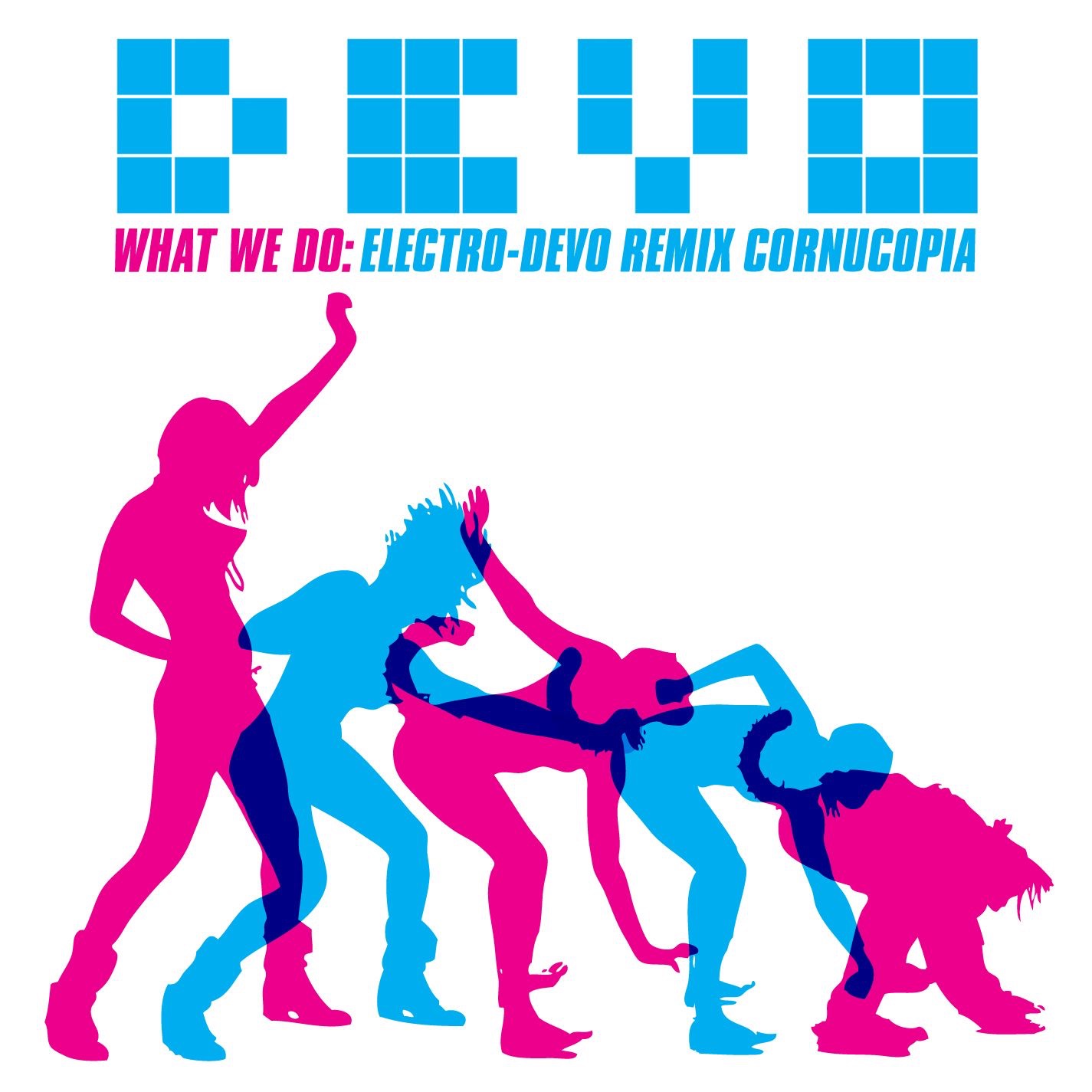 What We Do: Electro-Devo Remix Cornucopia - EP album cover