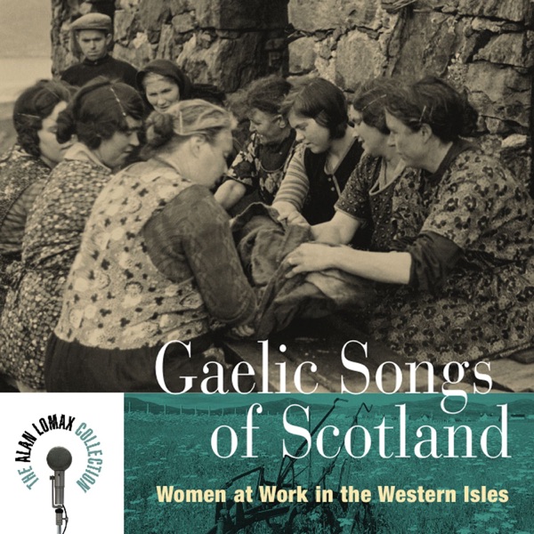 Gaelic Songs of Scotland: Women At Work In the Western Isles album cover