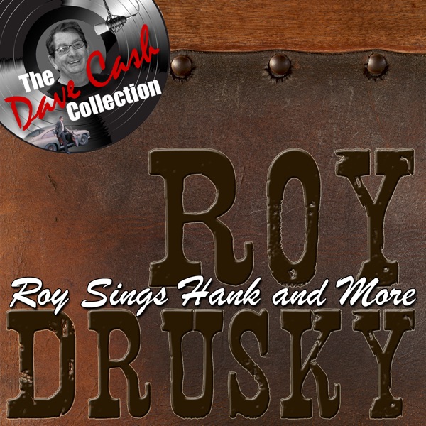 Roy Sings Hank and More - [The Dave Cash Collection] album cover