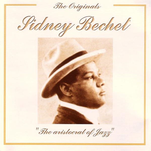 The Originals - The Aristocrat Of Jazz: Sidney Bechet album cover