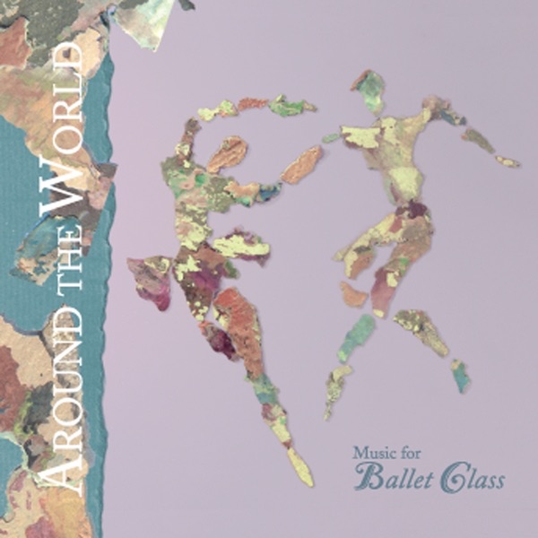 Around the World Music for Ballet Class album cover