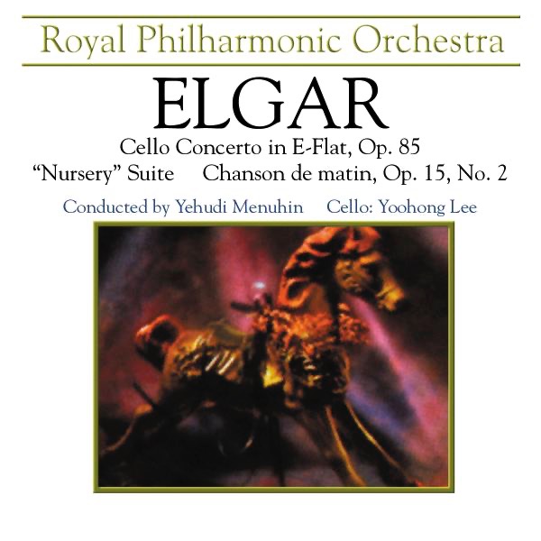 Elgar: Cello Concerto in E Minor, Op. 85 & Nursery Suite & Chanson de Matin album cover