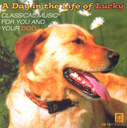 Classical Music for You and Your Dog - A Day in the Life of Lucky album cover