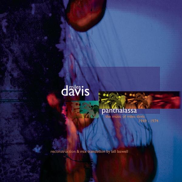 Panthalassa - The Music of Miles Davis 1969-1974 Reconstruction & Mix Translation By Bill Laswell album cover