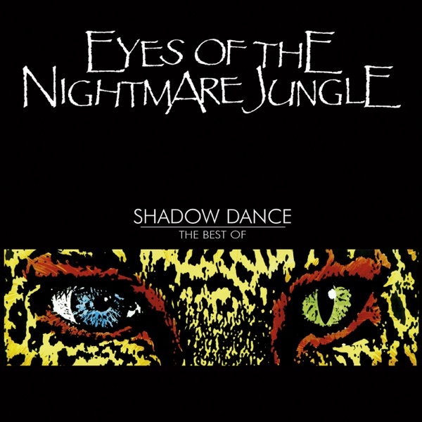 Shadow Dance - The Best of Eyes of the Nightmare Jungle album cover