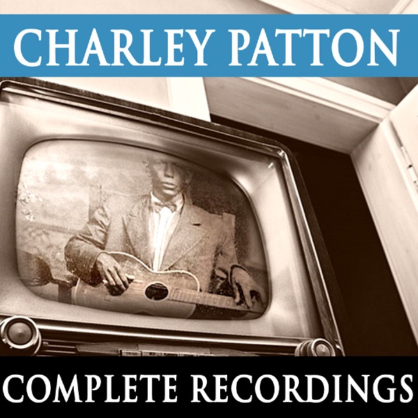 Charley Patton - Complete Recordings album cover