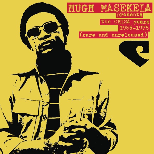 Hugh Masekela Presents the CHISA Years: 1965-1975 (Rare & Unreleased) album cover