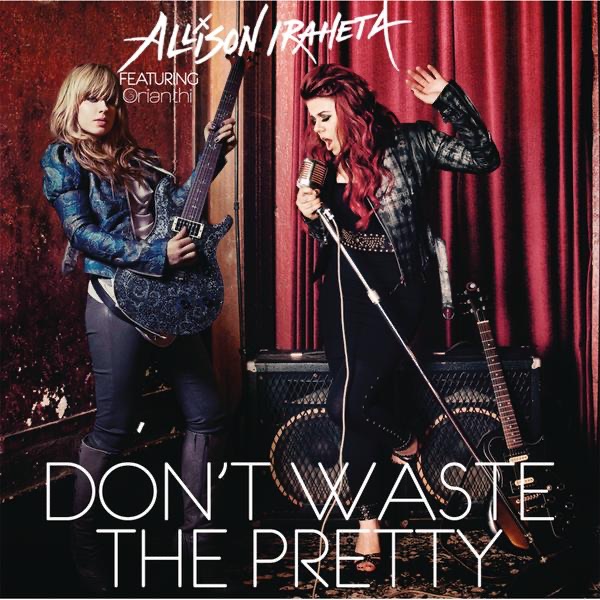 Don't Waste the Pretty (feat. Orianthi) - Single album cover
