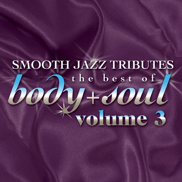 Smooth Jazz All Stars: Best of Body & Soul, Vol. 3 album cover