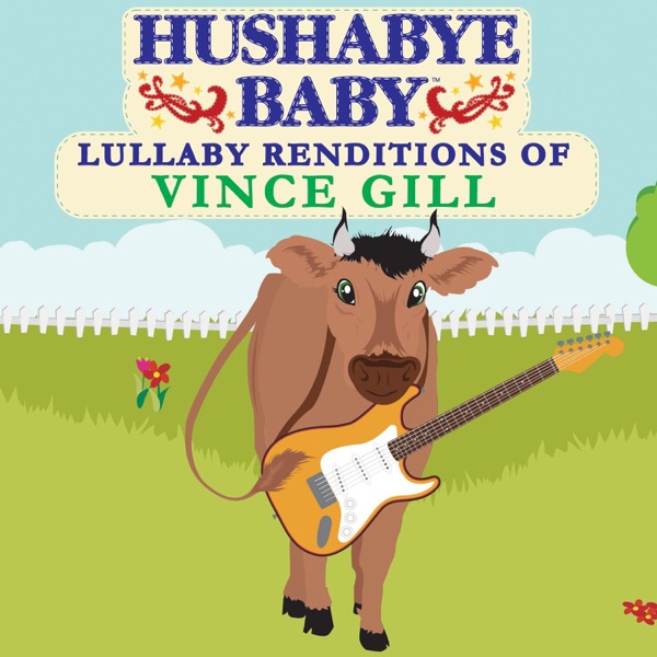 Hushabye Baby: Lullaby Renditions of Vince Gill album cover