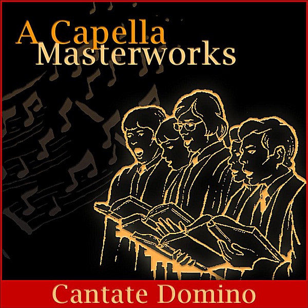 A Capella Masterworks: Cantate Domino album cover