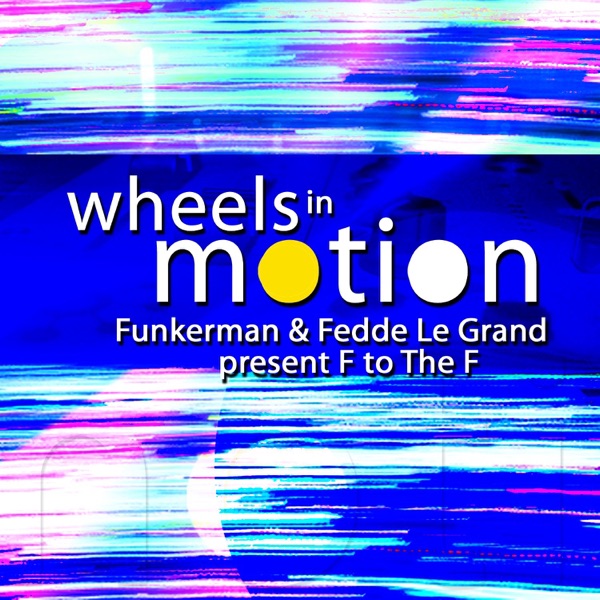 Wheels In Motion - Funkerman & Fedde Le Grand present F to the F - EP album cover