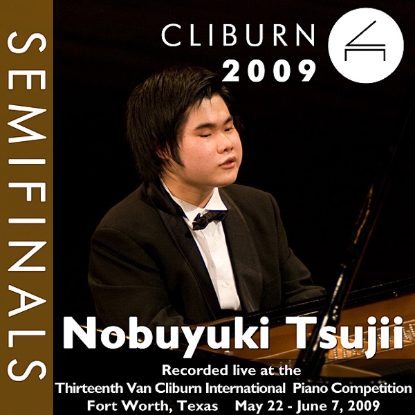 2009 Van Cliburn International Piano Competition: Semifinal Round - Nobuyuki Tsujii album cover