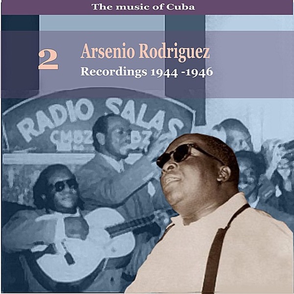 The Music of Cuba, Arsenio Rodríguez, Vol. 2 / Recordings 1944 - 1946 album cover