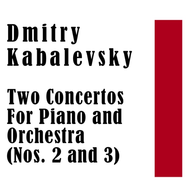 Dmitry Kabalevsky: Two Concertos For Piano and Orchestra (Nos. 2 and 3) album cover