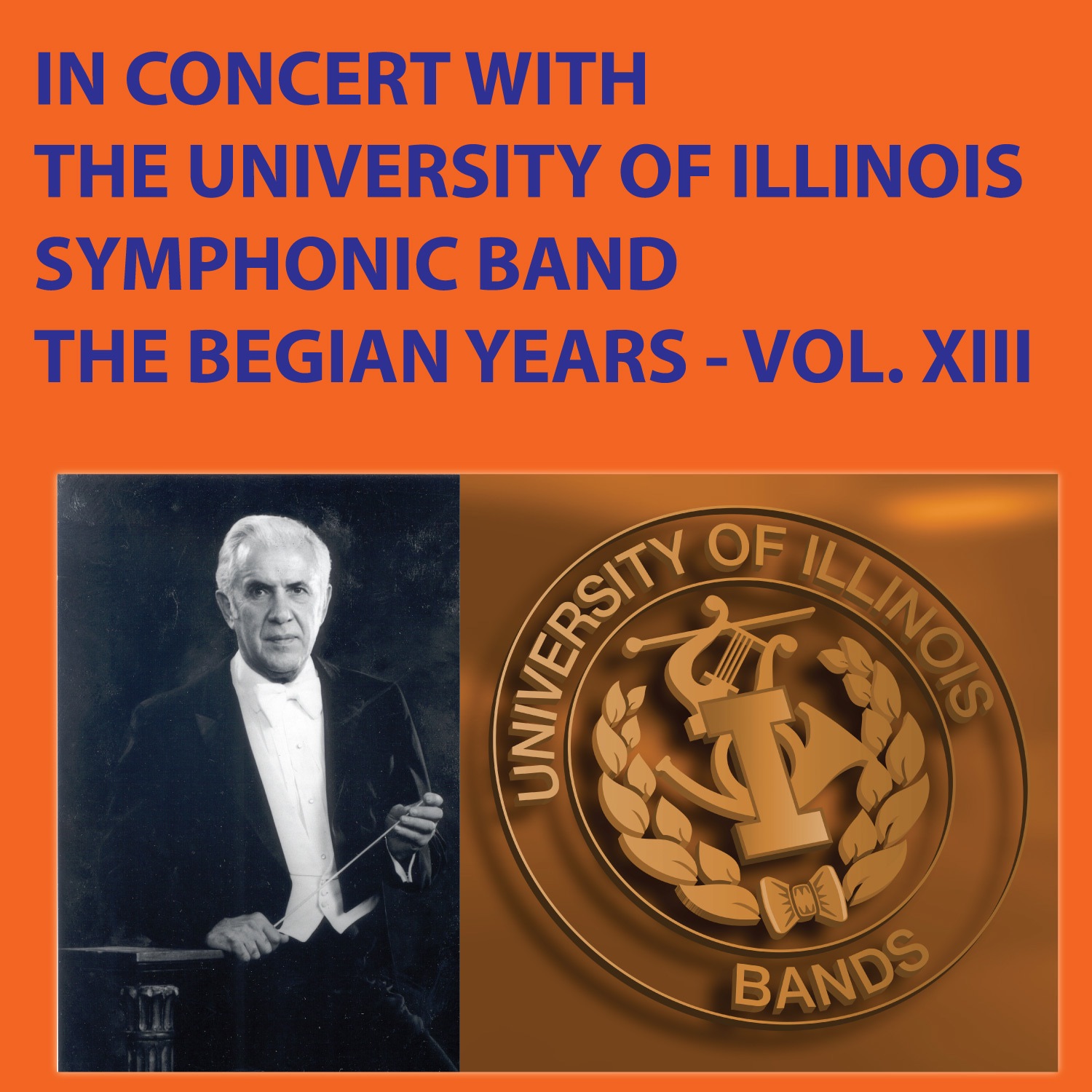 In Concert with the University of Illinois Symphonic Band - The Begian Years, Vol. XIII album cover