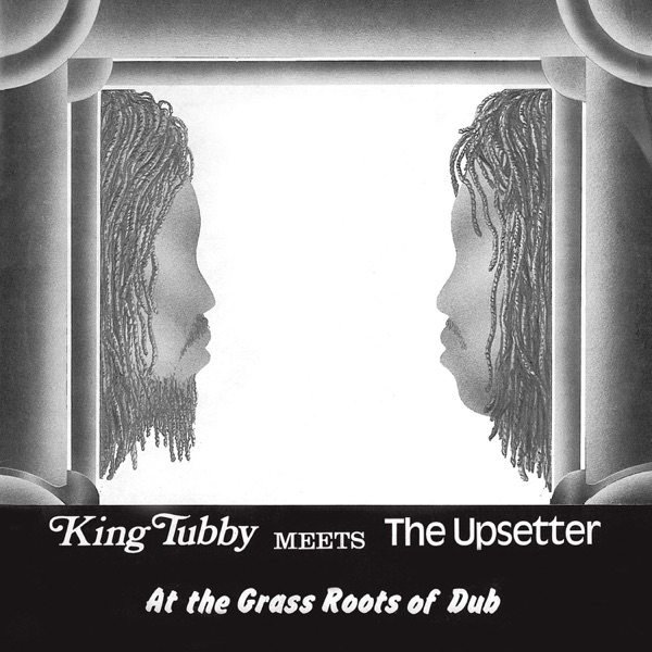 King Tubby Meets the Upsetter At the Grass Roots of Dub album cover