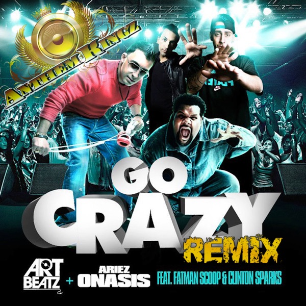Go Crazy (Anthem Kingz Remix) [feat. Fatman Scoop & Clinton Sparks] - Single album cover