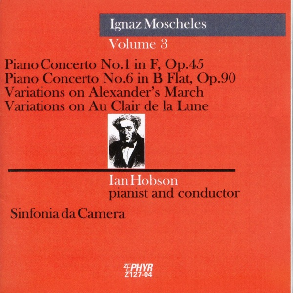 Moscheles: Piano Concerto Nos. 1 and 6, Variations on Alexander's March & Variations on Au Clair de  album cover