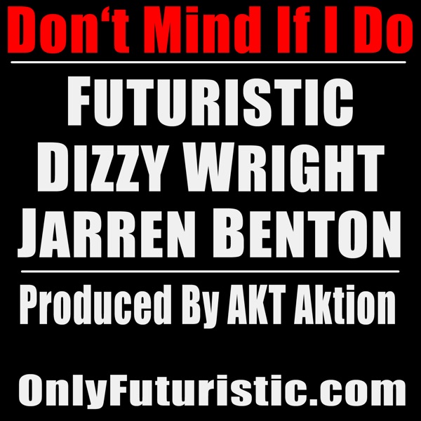 Don't Mind If I Do (feat. Dizzy Wright & Jarren Benton) - Single album cover