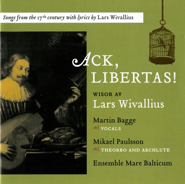 Ack, Libertas!: Songs from the 17th century with lyrics by Lars Wivallius album cover