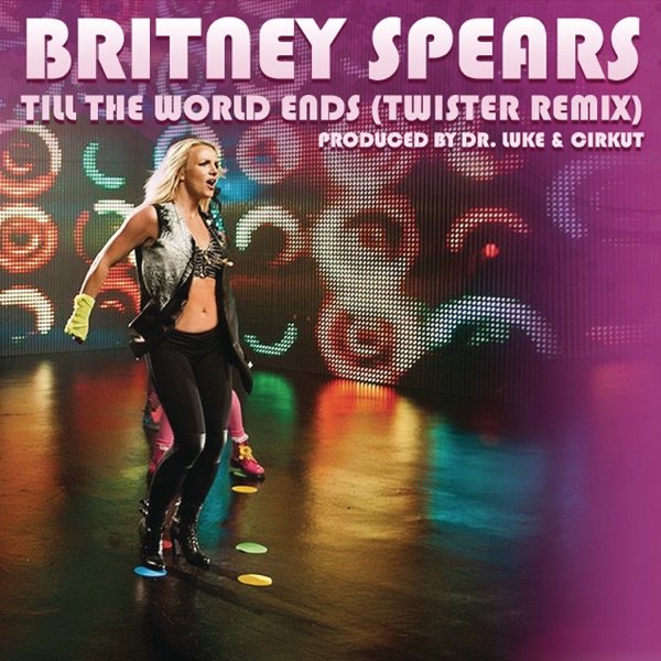 Till the World Ends (Twister Remix) - Single album cover