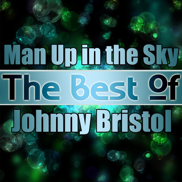 Man up in the Sky - the Best of Johnny Bristol album cover